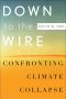 Down to the Wire · Confronting Climate Collapse [Paperback] [2012] Reprint Ed. David W. Orr